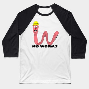 No Worms!! Baseball T-Shirt